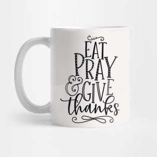 eat pray e give thanks Mug